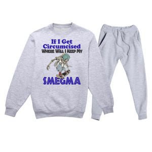 If I Get Circumcised Where Will I Keep My Smegma Funny Premium Crewneck Sweatsuit Set