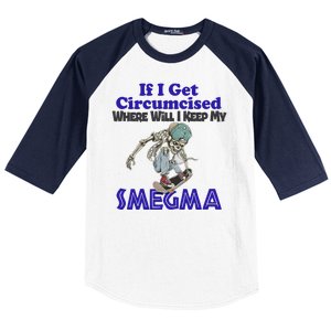 If I Get Circumcised Where Will I Keep My Smegma Funny Baseball Sleeve Shirt