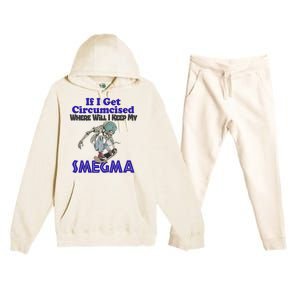 If I Get Circumcised Where Will I Keep My Smegma Funny Premium Hooded Sweatsuit Set