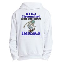 If I Get Circumcised Where Will I Keep My Smegma Funny Urban Pullover Hoodie