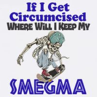 If I Get Circumcised Where Will I Keep My Smegma Funny Mousepad