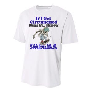 If I Get Circumcised Where Will I Keep My Smegma Funny Performance Sprint T-Shirt