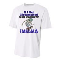 If I Get Circumcised Where Will I Keep My Smegma Funny Performance Sprint T-Shirt