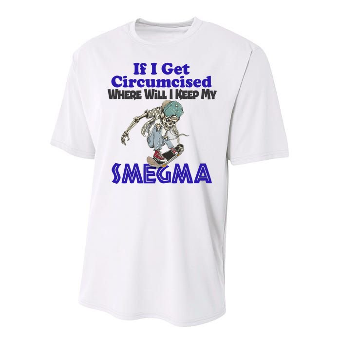 If I Get Circumcised Where Will I Keep My Smegma Funny Performance Sprint T-Shirt