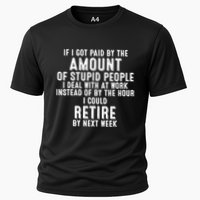 If I Got Paid By The Amount Of Stupid People I Deal At Work Performance Shirt