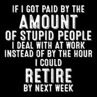 If I Got Paid By The Amount Of Stupid People I Deal At Work Impact Tech Backpack