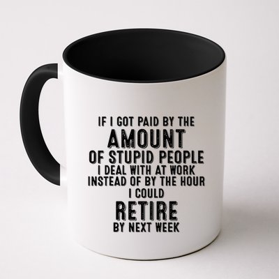 If I Got Paid By The Amount Of Stupid People I Deal At Work Mug