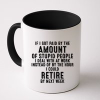 If I Got Paid By The Amount Of Stupid People I Deal At Work Mug