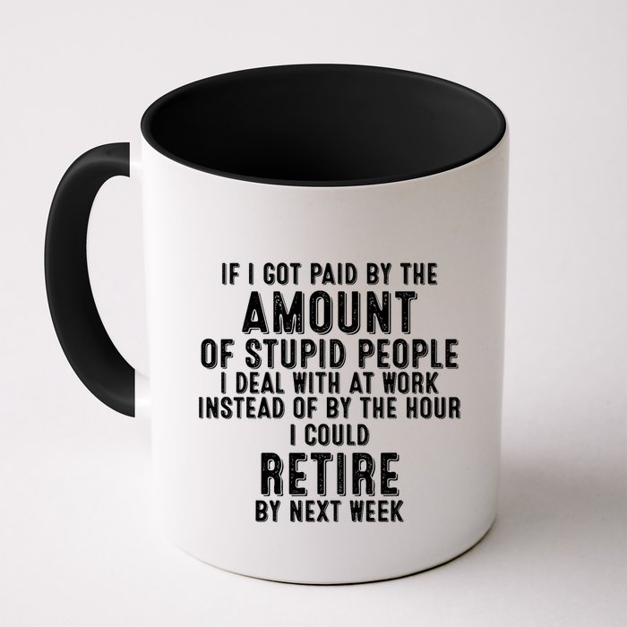 If I Got Paid By The Amount Of Stupid People I Deal At Work Mug