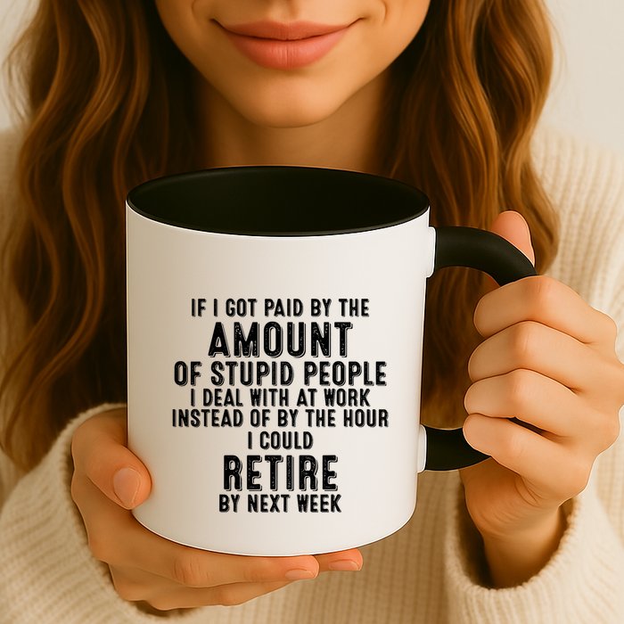 If I Got Paid By The Amount Of Stupid People I Deal At Work Mug