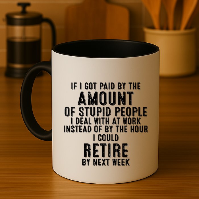 If I Got Paid By The Amount Of Stupid People I Deal At Work Mug