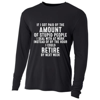 If I Got Paid By The Amount Of Stupid People I Deal At Work Cooling Performance Long Sleeve Crew