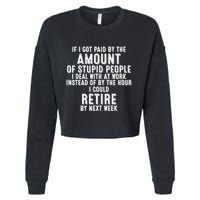If I Got Paid By The Amount Of Stupid People I Deal At Work Cropped Pullover Crew