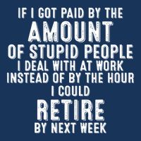 If I Got Paid By The Amount Of Stupid People I Deal At Work Infant Baby Jersey Bodysuit