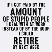 If I Got Paid By The Amount Of Stupid People I Deal At Work Garment-Dyed Sweatshirt