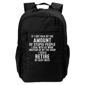 If I Got Paid By The Amount Of Stupid People I Deal At Work Daily Commute Backpack