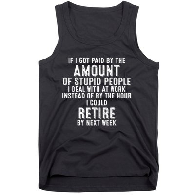 If I Got Paid By The Amount Of Stupid People I Deal At Work Tank Top