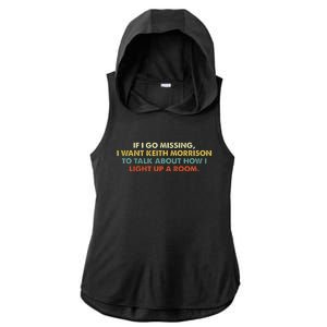 If I Go Missing I Want Keith Morrison Apparel Ladies PosiCharge Tri-Blend Wicking Draft Hoodie Tank