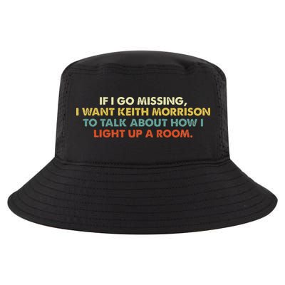 If I Go Missing I Want Keith Morrison Apparel Cool Comfort Performance Bucket Hat
