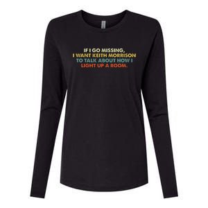 If I Go Missing I Want Keith Morrison Apparel Womens Cotton Relaxed Long Sleeve T-Shirt