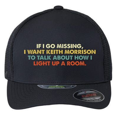 If I Go Missing I Want Keith Morrison Apparel Flexfit Unipanel Trucker Cap