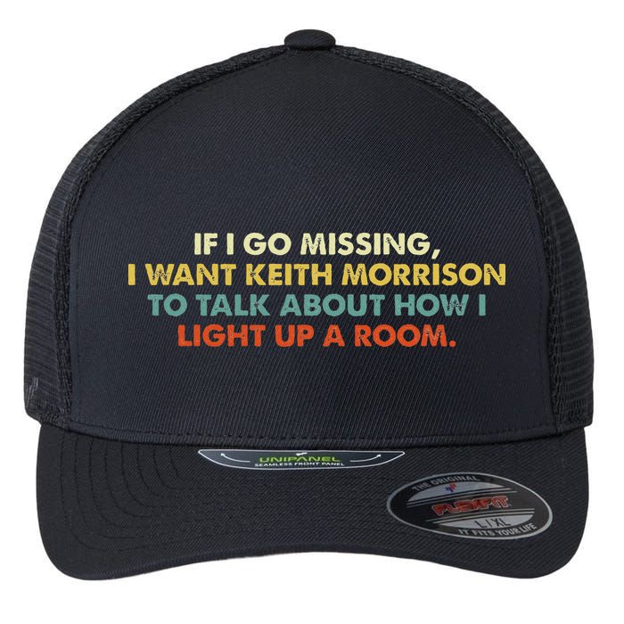 If I Go Missing I Want Keith Morrison Apparel Flexfit Unipanel Trucker Cap