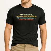 If I Go Missing I Want Keith Morrison Apparel Performance Shirt