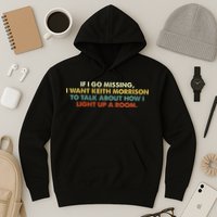If I Go Missing I Want Keith Morrison Apparel Hoodie