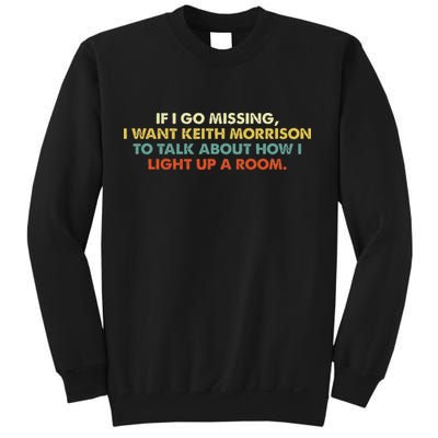 If I Go Missing I Want Keith Morrison Apparel Sweatshirt