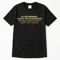 If I Go Missing I Want Keith Morrison Apparel Tall T-Shirt