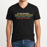 If I Go Missing I Want Keith Morrison Apparel V-Neck T-Shirt