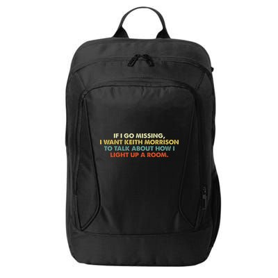 If I Go Missing I Want Keith Morrison Apparel City Backpack