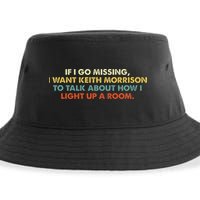 If I Go Missing I Want Keith Morrison Apparel Sustainable Bucket Hat