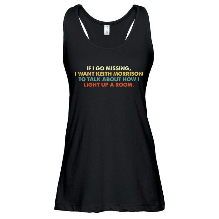 If I Go Missing I Want Keith Morrison Apparel Ladies Essential Flowy Tank