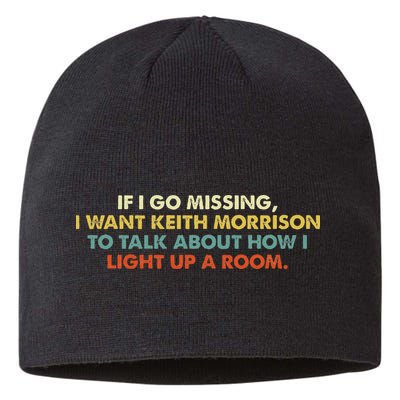 If I Go Missing I Want Keith Morrison Apparel Sustainable Beanie