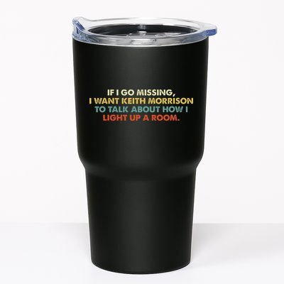 If I Go Missing I Want Keith Morrison Apparel Tumbler
