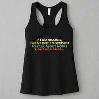 If I Go Missing I Want Keith Morrison Apparel Womens Tank Top