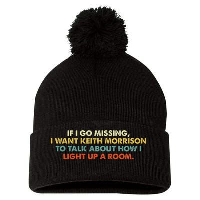 If I Go Missing I Want Keith Morrison Apparel Pom Pom 12in Knit Beanie