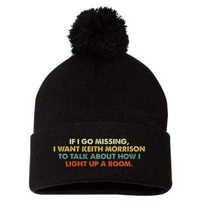 If I Go Missing I Want Keith Morrison Apparel Pom Pom 12in Knit Beanie