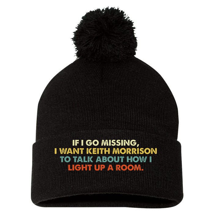 If I Go Missing I Want Keith Morrison Apparel Pom Pom 12in Knit Beanie