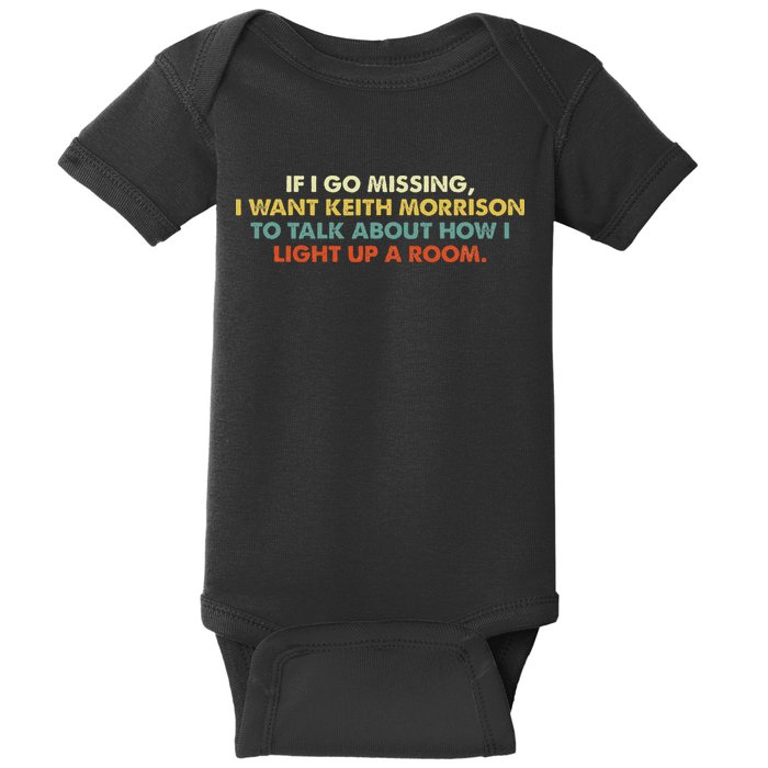 If I Go Missing I Want Keith Morrison Apparel Baby Bodysuit