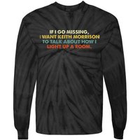 If I Go Missing I Want Keith Morrison Apparel Tie-Dye Long Sleeve Shirt