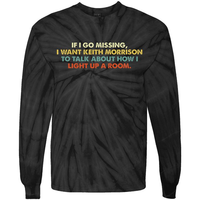 If I Go Missing I Want Keith Morrison Apparel Tie-Dye Long Sleeve Shirt