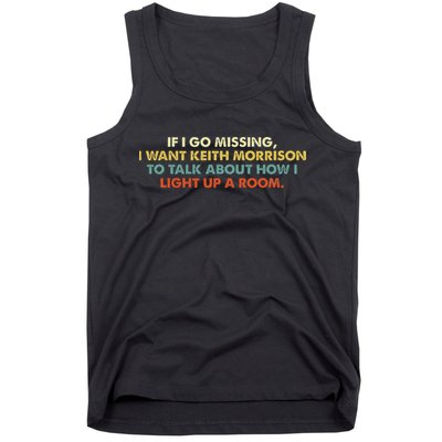 If I Go Missing I Want Keith Morrison Apparel Tank Top