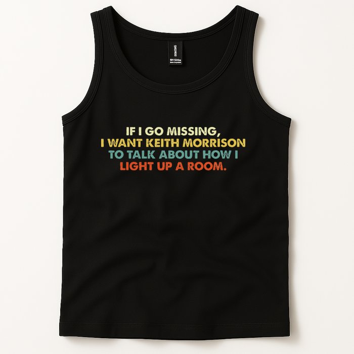 If I Go Missing I Want Keith Morrison Apparel Tank Top