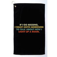 If I Go Missing I Want Keith Morrison Apparel Golf Towel