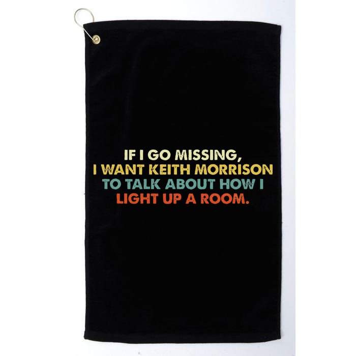 If I Go Missing I Want Keith Morrison Apparel Golf Towel
