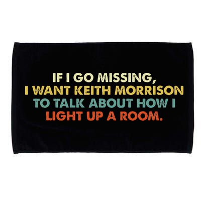 If I Go Missing I Want Keith Morrison Apparel Microfiber Hand Towel