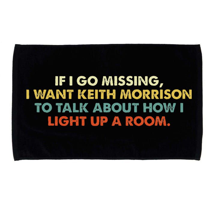 If I Go Missing I Want Keith Morrison Apparel Microfiber Hand Towel