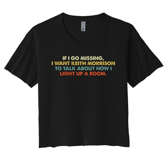 If I Go Missing I Want Keith Morrison Apparel Women's Crop Top Tee